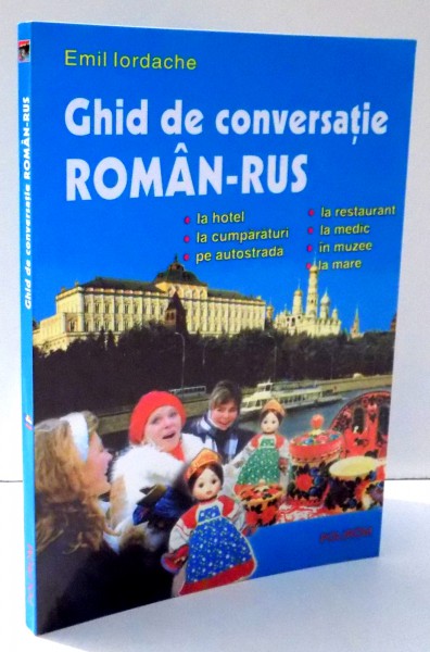 GHID DE CONVERSATIE ROMAN-RUS de EMIL IORDACHE ,  2000