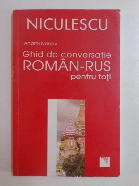 GHID DE CONVERSATIE ROMAN - RUS PENTRU TOTI de ANDREI IVANOV 2007