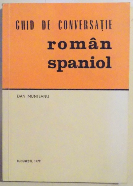 GHID DE CONVERSATIE ROMAN - SPANIOL de DAN MUNTEANU , 1979