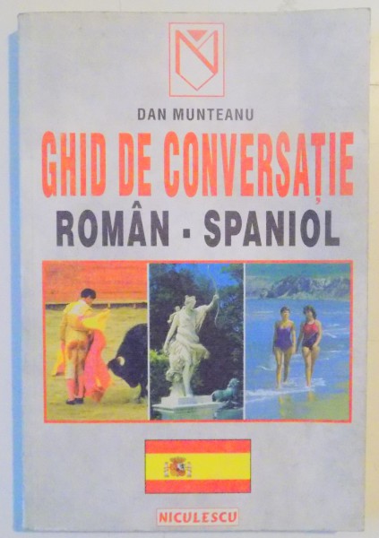 GHID DE CONVERSATIE ROMAN-SPANIOL de DAN MUNTEANU , 1999