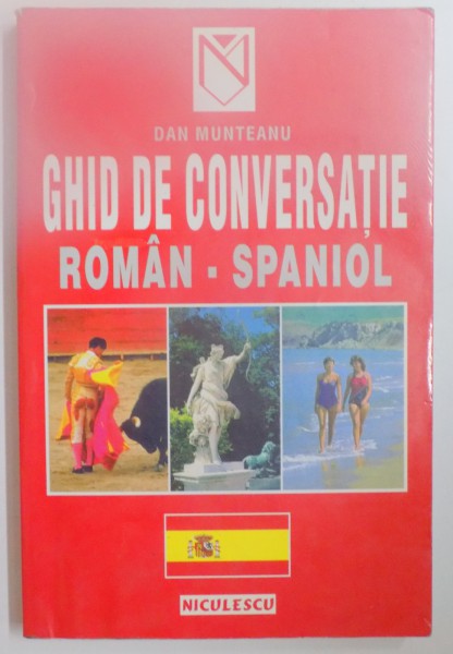 GHID DE CONVERSATIE ROMAN - SPANIOL de DAN MUNTEANU , 1999