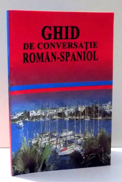 GHID DE CONVERSATIE ROMAN-SPANIOL de GEORGETA POPESCU , ANGI SENN