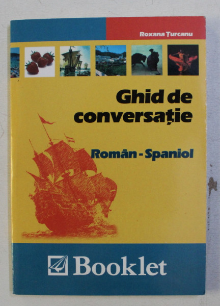 GHID DE CONVERSATIE ROMAN  - SPANIOL de ROXANA TURCANU , 2005