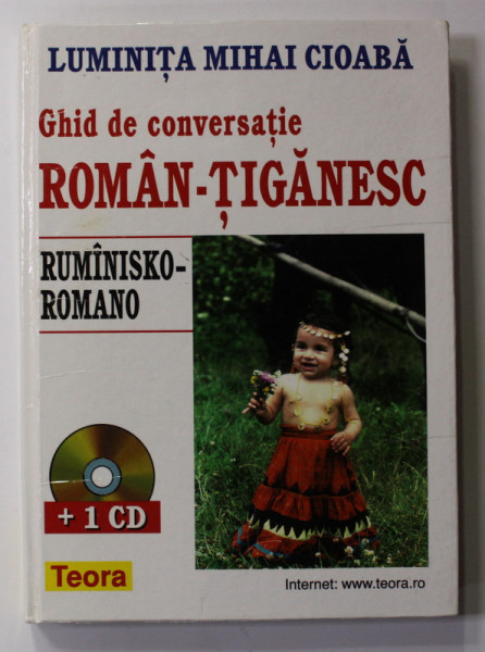 GHID  DE CONVERSATIE ROMAN - TIGANESC de LUMINITA MIHAI CIOABA , 2001 , CD INCLUS * , DEDICATIE *