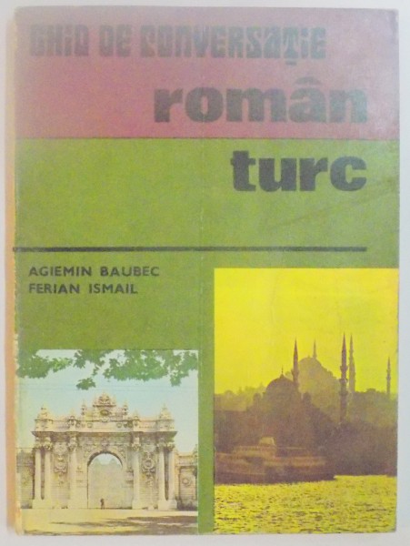 GHID DE CONVERSATIE ROMAN - TURC de AGIEMIN BAUBEC , FERIAN ISMAIL , 1978