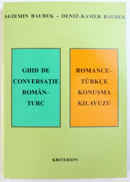 GHID DE CONVERSATIE ROMAN  - TURC de AGIEMIN BAUBEK si DENIZ - KAMER BAUBEK , 1999