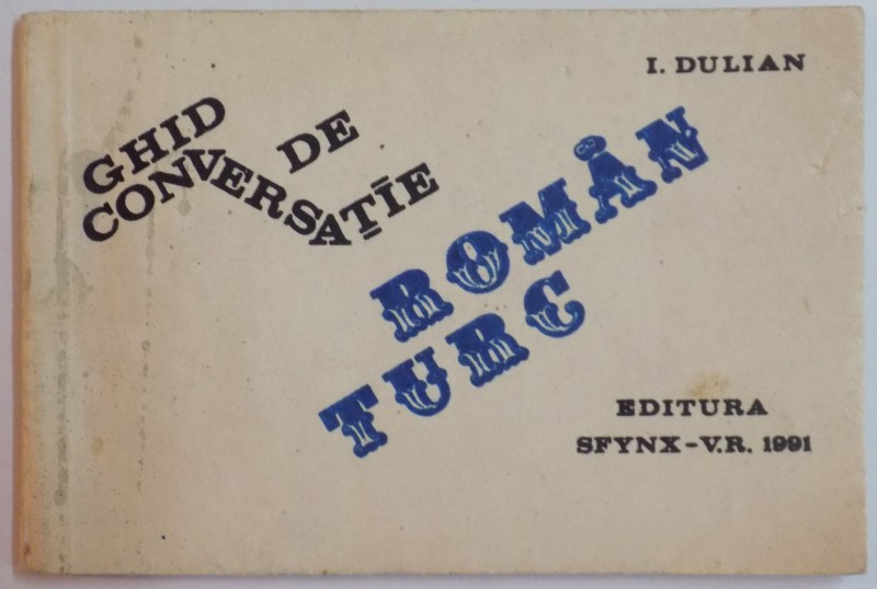 GHID DE CONVERSATIE ROMAN-TURC de I.DULIAN , 1991
