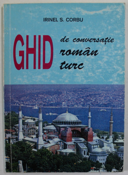 GHID DE CONVERSATIE ROMAN - TURC de IRINEL S. CORBU , 1999