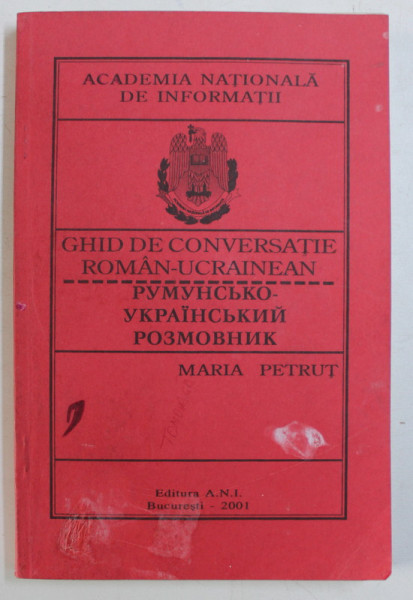 GHID DE CONVERSATIE ROMAN - UCRAINEAN de MARIA PETRUT , 2001