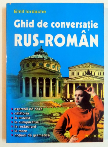 GHID DE CONVERSATIE RUS-ROMAN de EMIL IORDACHE , 2003