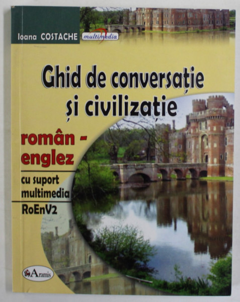GHID DE CONVERSATIE SI CIVILIZATIE ROMAN - ENGLEZ de IOANA COSTACHE , 2006 , LIPSA CD *