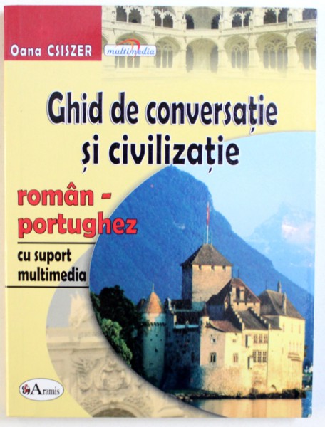 GHID DE CONVERSATIE SI CIVILIZATIE ROMAN  - PORTUGHEZ de OANA CSISZER , CONTINE CD , 2006