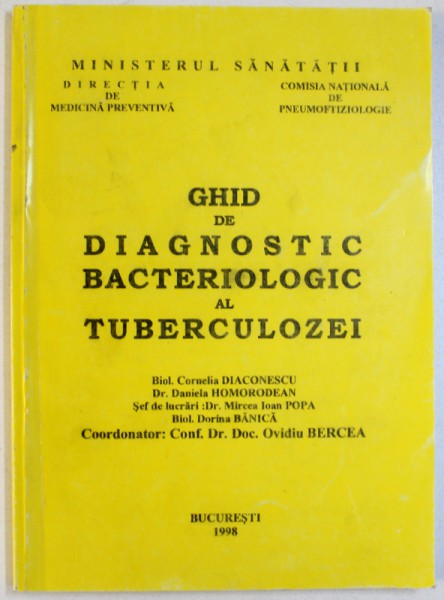 GHID DE DIAGNOSTIC BACTERIOLOGIC AL TUBERCULOZEI de CORNELIA DIACONESCU ...OVIDIU BERCEA , 1998