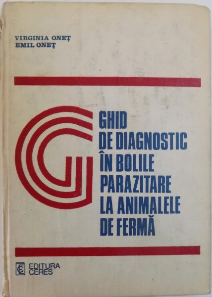 GHID DE DIAGNOSTIC IN BOLILE PARAZITARE LA ANIMALELE DE FERMA de VIRGINIAONET, EMIL ONET, 1983