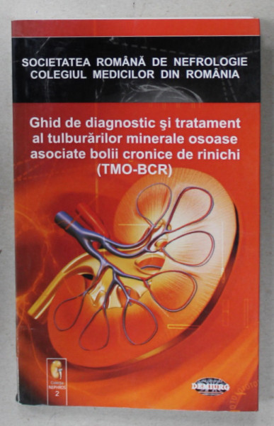GHID DE DIAGNOSTIC SI TRATAMENT AL TULBURARILOR MINERALE OSOASE ASCOIATE BOLII CRONICE DE RINICHI ( TMO - BCR ) , 2010