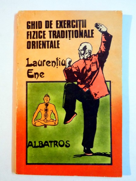 GHID DE EXERCITII FIZICE TRADITIONALE ORIENTALE de LAURENTIU ENE , 1990