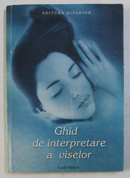 GHID DE INTERPRETARE A VISELOR de LUCIA STANCIU , 2000