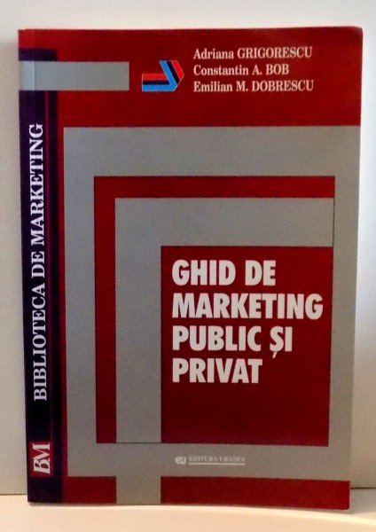 GHID DE MARKETING PUBLIC SI PRIVAT de ADRIANA GRIGORESCU...EMILIAN M. DOBRESCU , 2006