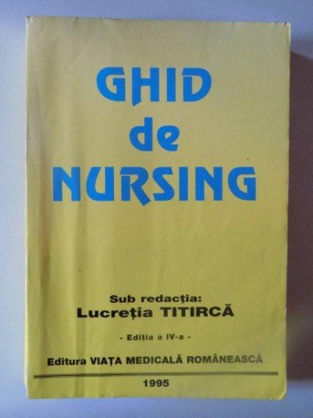 GHID DE NURSING , EDITIA A IV - A de LUCRETIA TITIRCA , 1995