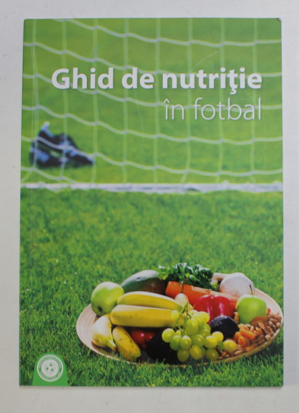 GHID DE NUTRITIE IN FOTBAL de VLAD SABOU , 58 PAGINI , COPERTA BROSATA