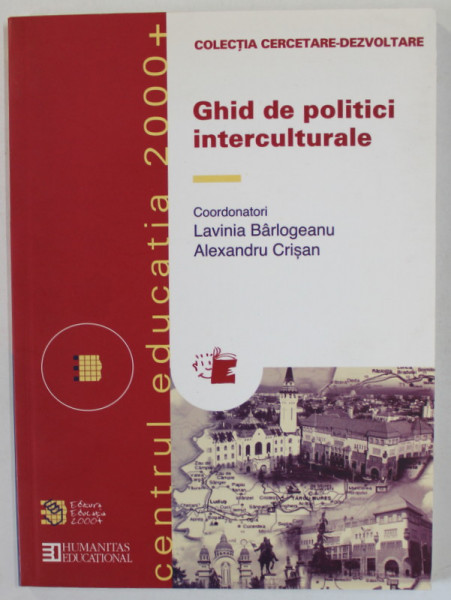GHID DE POLITICI INTERCULTURALE , coordonatori LAVINIA BARLOGEANU si ALEXANDRU CRISAN , 2005