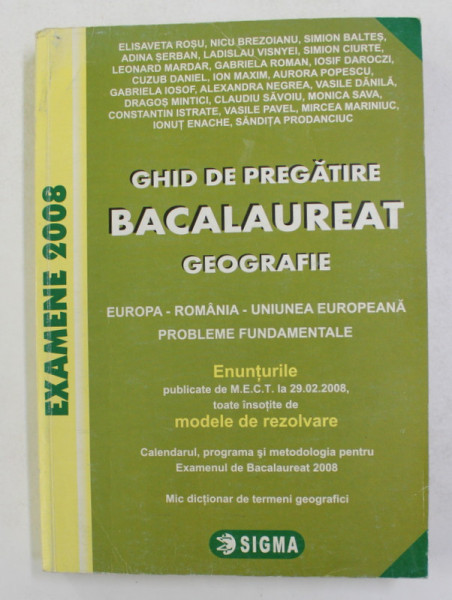GHID DE PREGATIRE BACALAUREAT - GEOGRAFIE - EUROPA - ROMANIA - UNIUNEA EUROPEANA , PROBLEME FUNDAMENTALE de ELISAVETA ROSU ...SANDITA PRODANCIUC , 2008