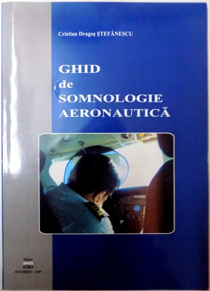 GHID DE SOMNOLOGIE AERONAUTICA de CRISTIAN DRAGOS STEFANESCU, 2009 DEDICATIE*