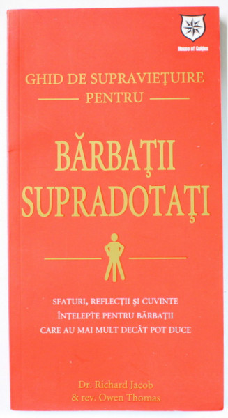 GHID DE SUPRAVIETUIRE PENTRU BARBATII SUPRADODATI de Dr. RICHARD JACOB si OWEN THOMAS , 2009