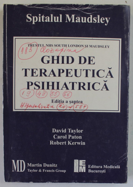 GHID DE TERAPEUTICA PSIHIATRICA, EDITIA A SAPTEA de DAVID TAYLOR, CAROL PATON, ROBERT KERWIN, 2007 *PREZINTA SUBLINIERI IN TEXT