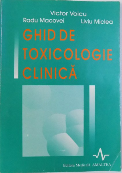 GHID DE TOXICOLOGIE CLINICA de VICTOR VOICU...LIVIU MICLEA , 1999