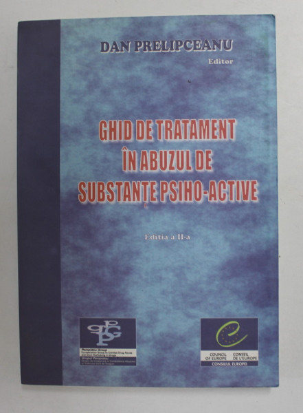 GHID DE TRATAMENT IN ABUZUL DE SUBSTANTE PSIHO - ACTIVE de DAN PRELIPCEANU , EDITOR , 2002 , DEDICATIE *