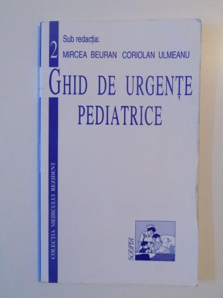 GHID DE URGENTE PEDIATRICE de MIRCEA BEURAN , CORIOLAN ULMEANU , 1997