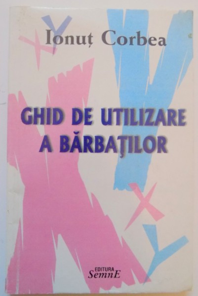 GHID DE UTILIZARE A BARBATILOR de IONUT CORBEA , 2010