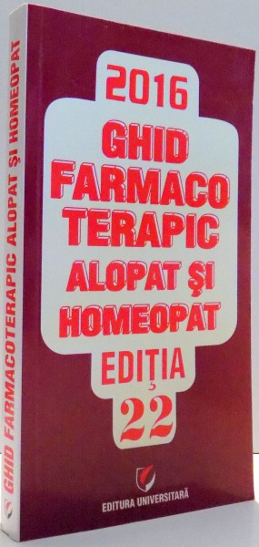 GHID FARMACOTERAPIC ALOPAT SI HOMEOPAT de DUMITRU DOBRESCU, SIMONA NEGRES, LILIANA DOBRESCU, EDITIA 22 , 2016