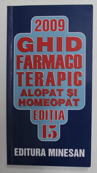 GHID FARMACOTERAPIC ALOPAT SI HOMEOPAT , EDITIA 15 de DUMITRU DOBRESCU ...LILIANA DOBRESCU , 2009