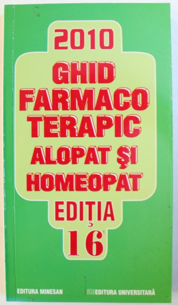 GHID FARMACOTERAPIC ALOPAT SI HOMEOPAT , EDITIA 16 de DUMITRU DOBRESCU..LILIANA DOBRESCU , 2010