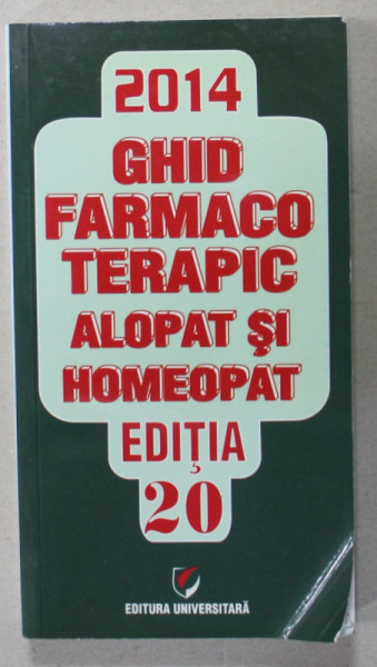 GHID FARMACOTERAPIC ALOPAT SI HOMEOPAT , EDITIA 20 , APARUT 2014