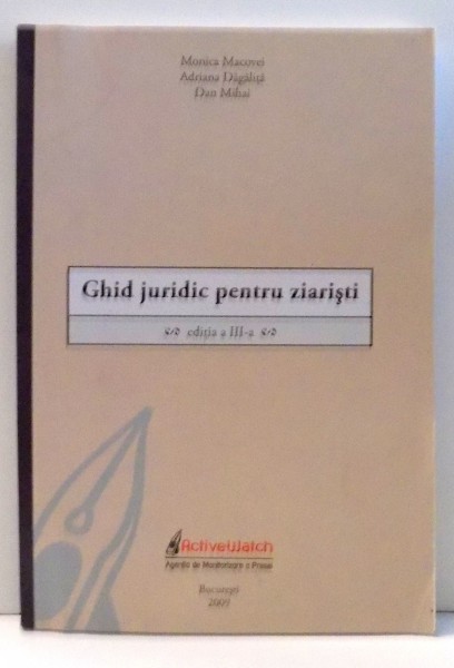 GHID JURIDIC PENTRU ZIARISTI de MONICA MACOVEI, DAN MIHAI , 2009