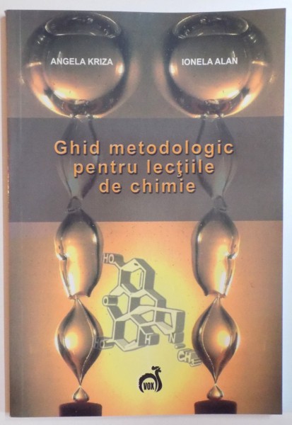 GHID METODOLOGIC PENTRU LECTIILE DE CHIMIE de ANGELA KRIZA , IONELA ALAN , 2007 , PREZINTA URME DE UZURA
