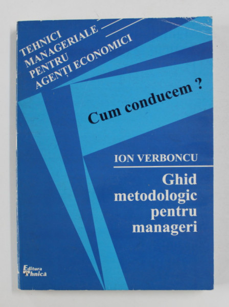 GHID METODOLOGIC PENTRU MANAGERI de ION VERBONCU , 1999