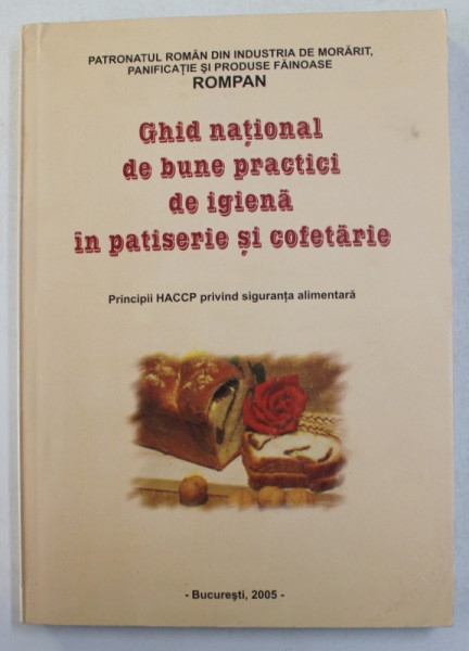 GHID NATIONAL DE BUNE PRACTICI DE IGIENA IN PATISERIE SI COFETARIE , 2005