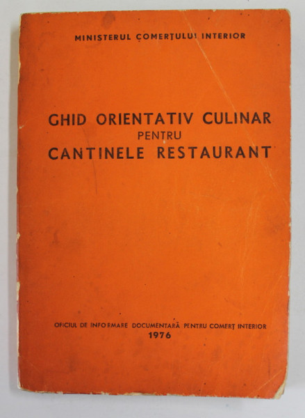 GHID ORIENTATIV CULINAR PENTRU CANTINELE RESTAURANT , 1976 , PREZINTA URME DE UZURA *