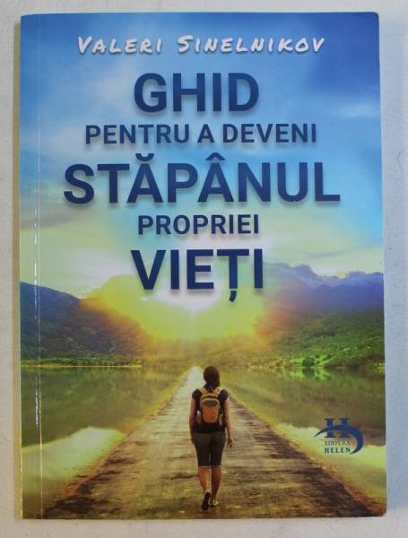 GHID PENTRU A DEVENI STAPANUL PROPRIEI VIETI de VALERI SINELNIKOV , 2018