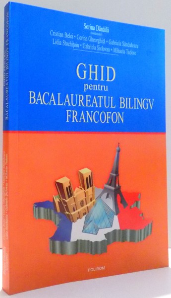 GHID PENTRU BACALAUREAT BILINGV FRANCOFON de SORINA DANAILA , 2009