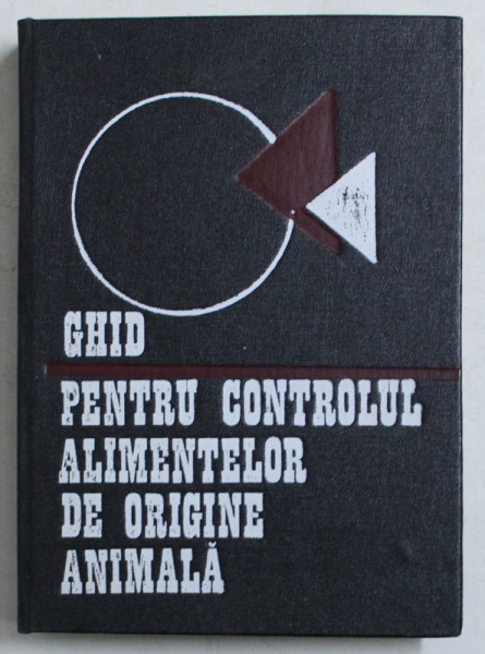 GHID PENTRU CONTROLUL ALIMENTELOR DE ORIGINE ANIMALA de POPA GAVRILA ...POPESCU F . NICOLAE , 1973