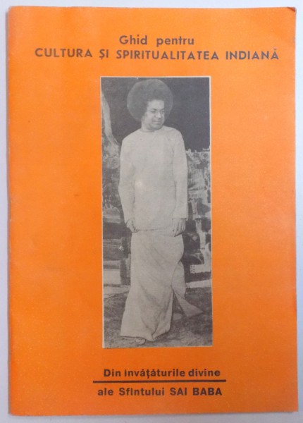 GHID PENTRU CULTURA SI SPIRITUALITATEA INDIANA - DIN INVATATURILE DIVINE ALE SFANTULUI SAI BABA , 1992 , PREZINTAHALOURI DE APA