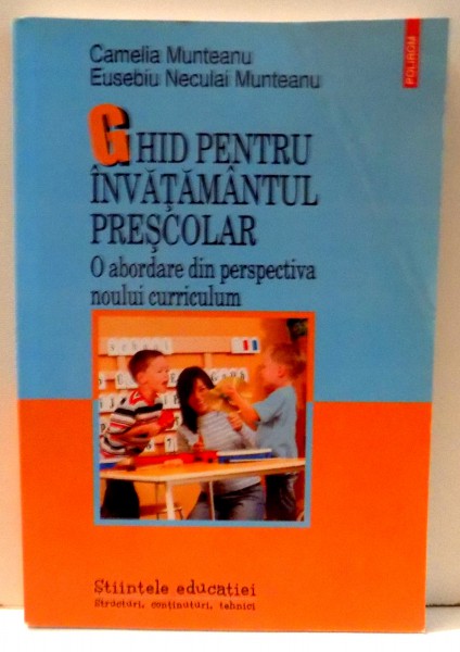 GHID PENTRU INVATAMANTUL PRESCOLAR de CAMELIA MUNTEANU , 2009