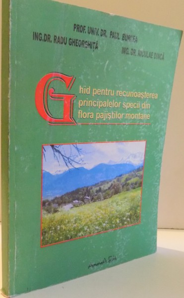 GHID PENTRU RECUNOASTEREA PRINCIPALELOR SPECII DIN FLORA PAJISTILOR MONTANE de PAUL BURCEA , 2006