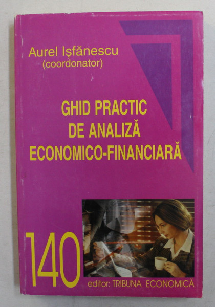 GHID PRACTIC DE ANALIZA ECONOMICO - FINANCIARA de COORD . AUREL ISFANESCU , 1999