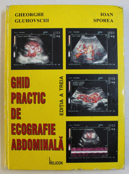GHID PRACTIC DE ECOGRAFIE ABDOMINALA ED. a - III - a de GH. GLUHOVSCHI , IOAN SPOREA , 1999